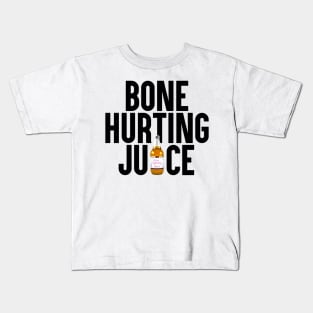 Bone Hurting Juice Kids T-Shirt